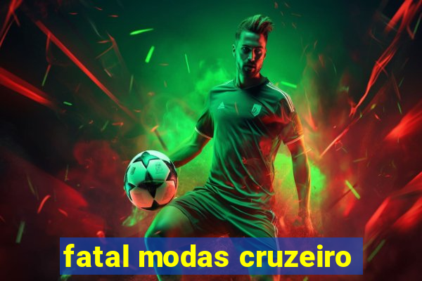 fatal modas cruzeiro